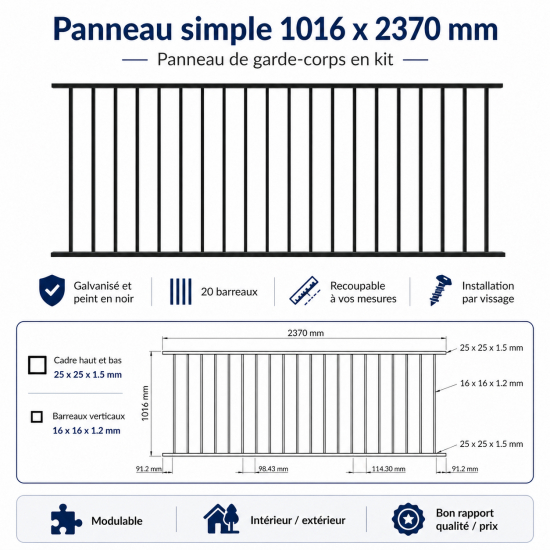 Panneau pour garde-corps simple en kit de 2370mm de long et 1016mm de haut. Galvanisé et peint en noir. Les barreaux sont des tubes 16x16x1,52mm. La main courante est un carré de 25x25x1,5mm.
